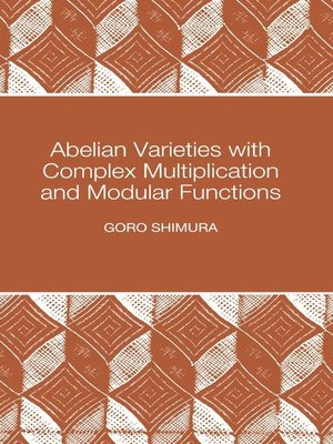 cover image of Abelian Varieties with Complex Multiplication and Modular Functions